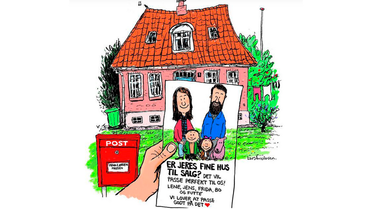 Tegning viser hånd, der holder en seddel i hånden foran et hus i baggrunden. På sedlen er der et billede af en familie, og der står: ”Er jeres fine hus til salg? Det vil passe perfekt til os! Lene, Jens, Frida, Bo og Futte. Vi lover at passe godt på det.
