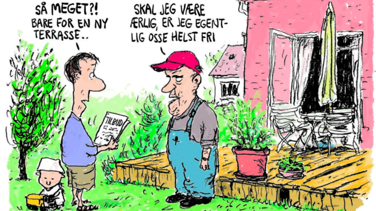 Håndværker og boligejer står ved gammel terrasse. ”Så meget for en ny terrasse”, siger boligejeren. ”Skal jeg være ærlig, er jeg egentlig osse hellere fri”, svarer håndværkeren.