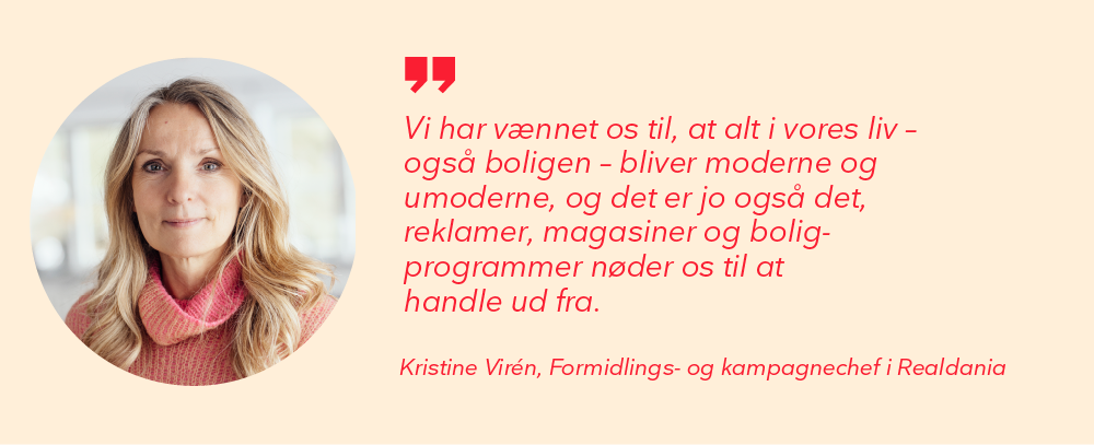 Vi elsker at optimere vores bolig – men vi skal gøre det på nye måder